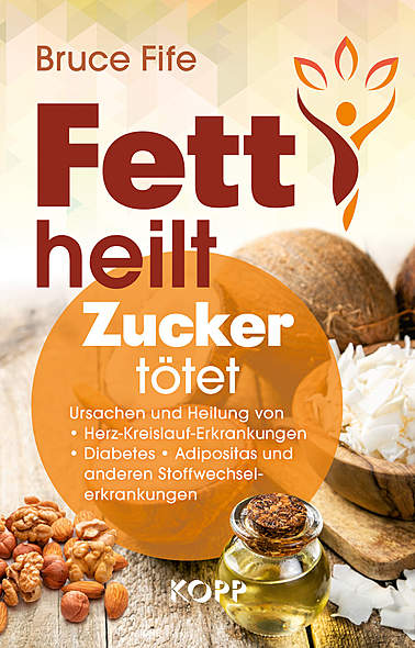 Fett heilt - Zucker tötet